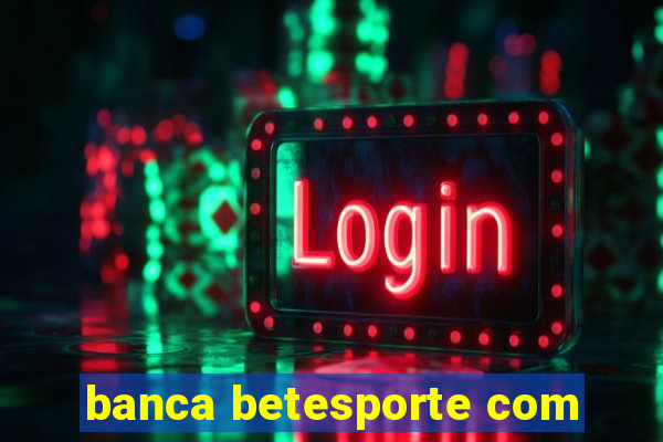 banca betesporte com